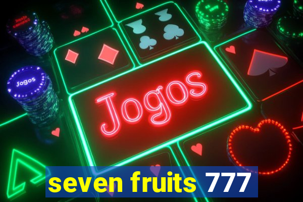 seven fruits 777